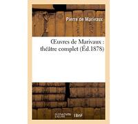 Oeuvres de Marivaux : théâtre complet (Nouvelle édition contenant une pièce non encore recueillie)