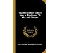 Oeuvres Diverses, Publiées Sous La Direction De Ph. Virey Et G. Maspero