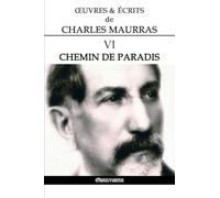 OEuvres et Écrits de Charles Maurras VI -: Chemin de paradis