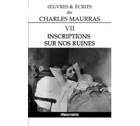 OEuvres et Écrits de Charles Maurras VII: Inscriptions sur nos ruines