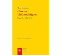 Oeuvres Philosophiques: 1618-1637: Tome 1, 1618-1637: Tome I - 1618-1637