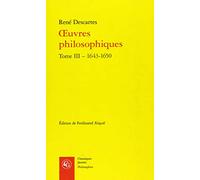 Oeuvres Philosophiques - 1643-1650: Tome 3, 1643-1650