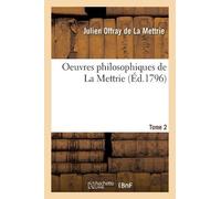 Oeuvres Philosophiques de la Mettrie. Tome 2 (Tascabile) Philosophie
