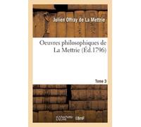 Oeuvres Philosophiques de la Mettrie. Tome 3 (Tascabile) Philosophie