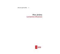 Oeuvres spirituelles: Tome 1, Les bonnes influences
