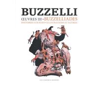 Oeuvres: Volume 3, Buzzelliades, histoires courtes, illustrations et satires