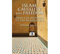 Özgür Koca Islam, Causality, and Freedom (Tascabile)