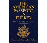 Özlem Altan-Olcay Evren Balta The American Passport in Turkey (Copertina rigida)