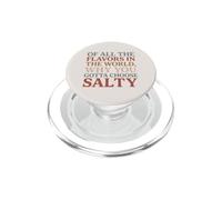 Of All the Flavors in the World, Why You Gotta Choose Salty? PopSockets PopGrip per MagSafe