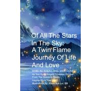 Of All The Stars In The Sky: A Twin Flame Journey Of Life And Love