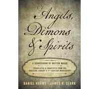 Of Angels, Demons and Spirits: A Sourcebook of British Magic by Harms, Daniel