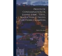 Of Arc Saint Jo Procès de condamnation de Jeanne d'Arc. Texte (Copertina rigida)