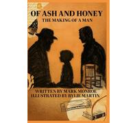 Of Ash and Honey: The Making of a Man: 1