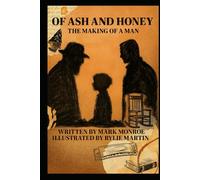 Of Ash and Honey: The Making of a Man