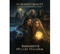 Of Beastly Beauty: Of Realms and Dire Prophecies 2nd Edition
