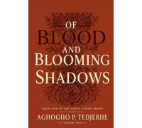 OF BLOOD AND BLOOMING SHADOWS