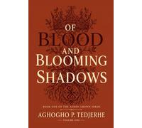 OF BLOOD AND BLOOMING SHADOWS
