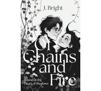 Of Chains and Fire (High Dark Romantasy) (Chroniken der Lande 1): Bound in the Heart of Shadows