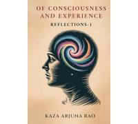 OF CONSCIOUSNESS AND EXPERIENCE: REFLECTIONS-1