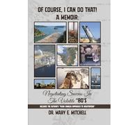 OF COURSE, I CAN DO THAT! A Memoir: Negotiating Success in the Volatile "80's