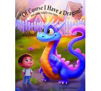Of Course I Have a Dragon!: and other totally true tales