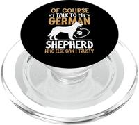 Of Course I Talk To My German Shepherd Who Else Can I Trust PopSockets PopGrip per MagSafe