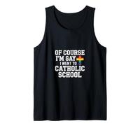 of Course I'm Gay I Went To Catholic School - Canotta
