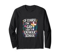 of Course I'm Gay I Went To Catholic School - Maglia a Manica