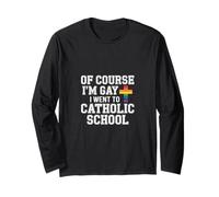 of Course I'm Gay I Went To Catholic School - Maglia a Manica