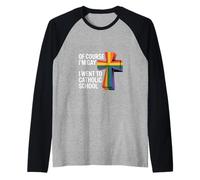 of Course I'm Gay I Went To Catholic School - Maglia con Maniche Raglan