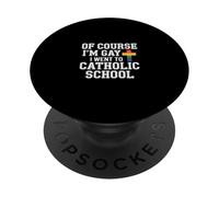Of Course I'm Gay I Went To Catholic School - PopSockets PopGrip Adesivo