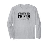 of Course I'm Right Funny Pam Regali Personalizzati con Nome Maglia a Manica
