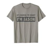 Of Course I'm Right I'm Jason - Divertente regalo con nome Jason Maglietta