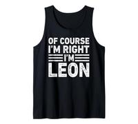 OF COURSE I'M RIGHT I'M LEON Shirt Funny Gifts Christmas Canotta