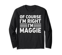 OF COURSE I'M RIGHT I'M Maggie Shirt Funny Gifts Christmas Maglia a Manica