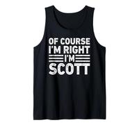 OF COURSE I'M RIGHT I'M SCOTT Shirt Funny Gifts Christmas Canotta