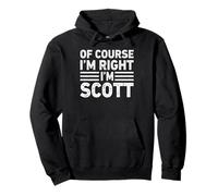 OF COURSE I'M RIGHT I'M SCOTT Shirt Funny Gifts Christmas Felpa con Cappuccio
