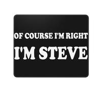 of Course I'm Right I'm Steve Tappetini Mouse Portatile Mousepad Antiscivolo Tappetini per Il Mouse per Computer Ufficio Lavoro 25X30Cm