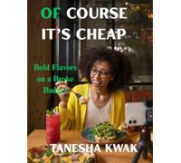 Of Course It’s Cheap: Bold Flavors on a Broke Budget