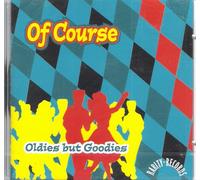 Of Course OLDIES BUT GOODIES (CD)