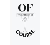 Of Course You Can Do It: ADailyMotivationalNotebooktoCaptureYourGoals,TrackProgress&StayInspired