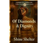 Of Diamonds & Dignity: A Tale of Love and Secrets in the Regency Shadows.