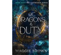 Of Dragons & Duty: The Gatemaker Series: Book Four