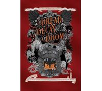 Of Dread, Decay, and Doom: An Anthology