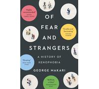 Of Fear and Strangers: A History of Xenophobia