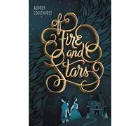 Of Fire and Stars: Audrey Coulthurst