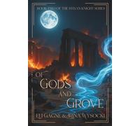 Of Gods and Grove: Book Two of the Sylvan Knight Series