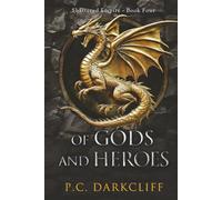 Of Gods and Heroes: An Epic Adventure (Shattered Empire Book 4)
