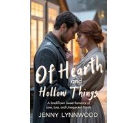 Of Hearth and Hollow Things: A Small-Town Sweet Romance of Love, Loss, and Unexpected Family