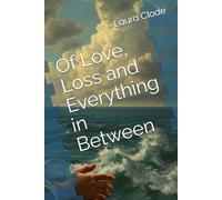 Of Love, Loss and Everything in Between